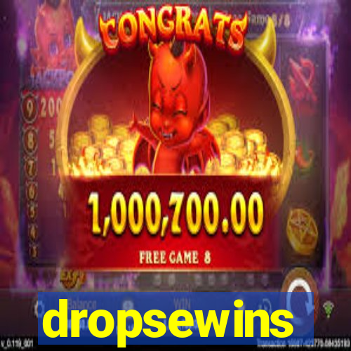 dropsewins