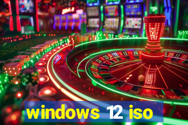 windows 12 iso