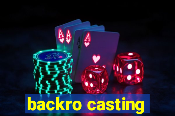 backro casting