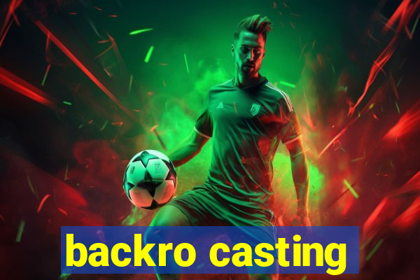 backro casting