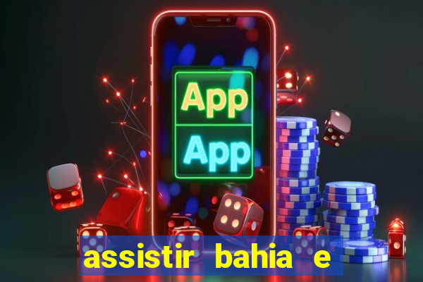 assistir bahia e flamengo multicanais