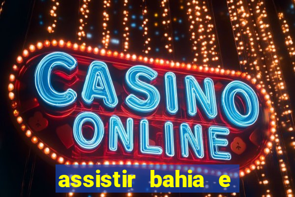 assistir bahia e flamengo multicanais
