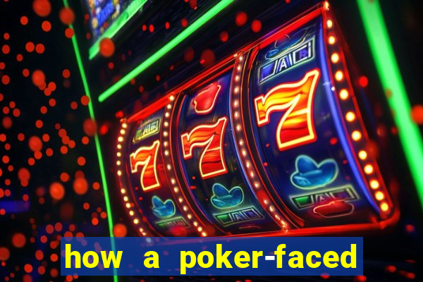 how a poker-faced girl really feels