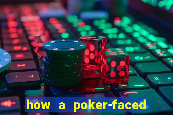 how a poker-faced girl really feels