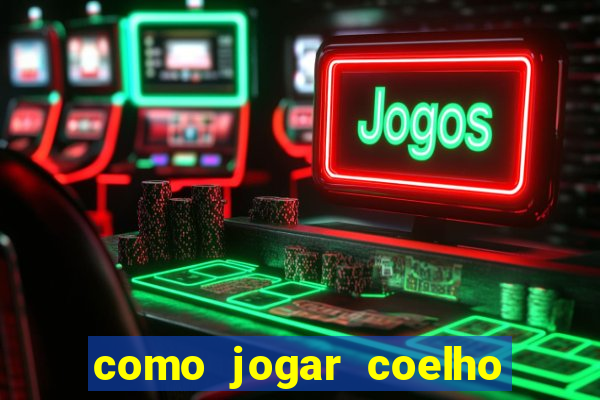 como jogar coelho da fortuna