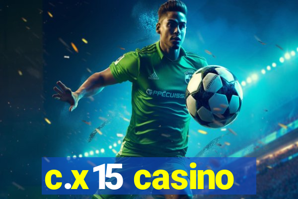 c.x15 casino
