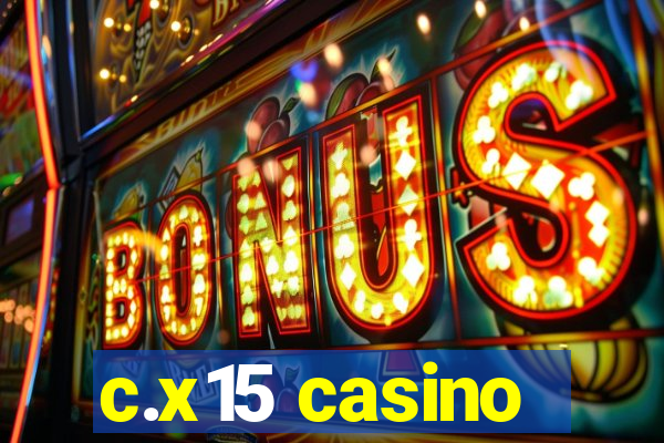 c.x15 casino