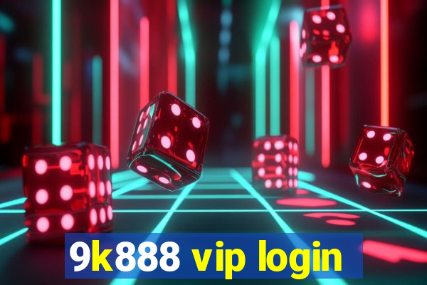 9k888 vip login