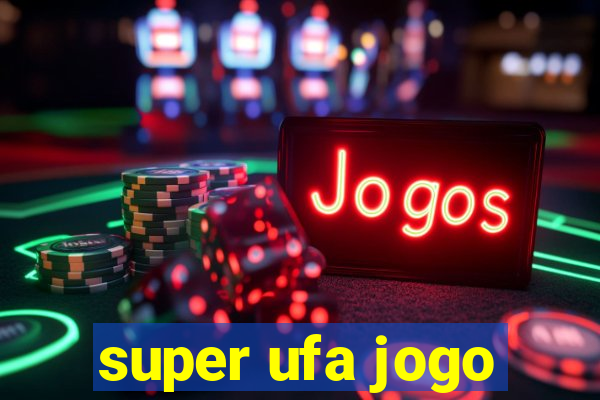 super ufa jogo