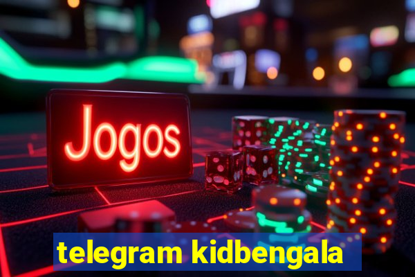 telegram kidbengala