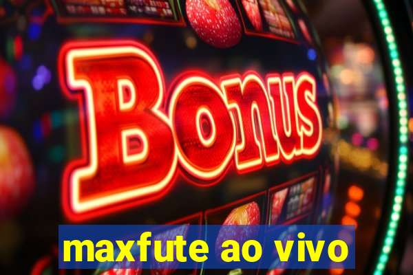 maxfute ao vivo