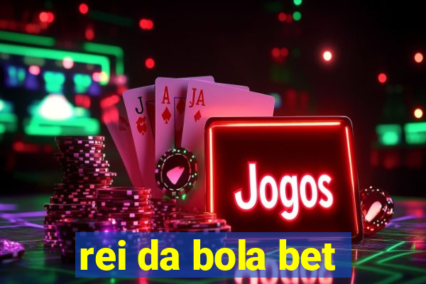 rei da bola bet