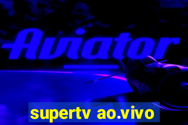 supertv ao.vivo