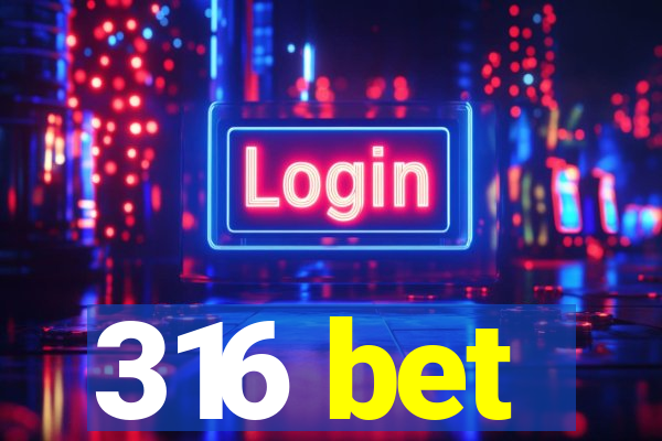 316 bet