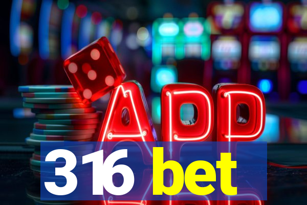 316 bet
