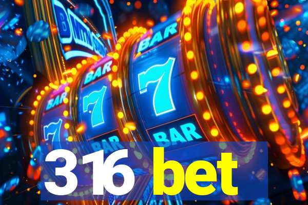 316 bet