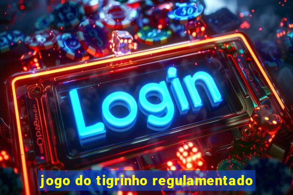 jogo do tigrinho regulamentado