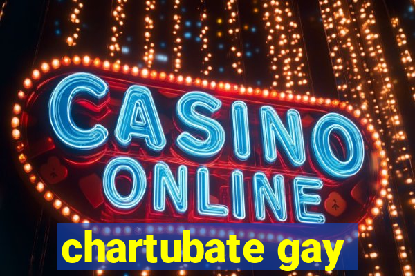 chartubate gay