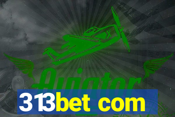 313bet com