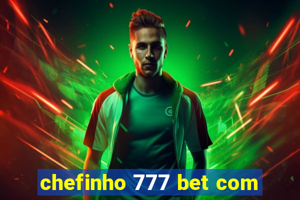 chefinho 777 bet com