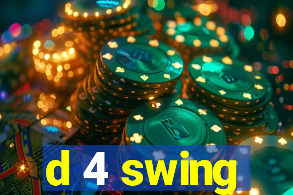 d 4 swing