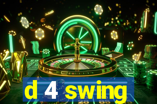 d 4 swing
