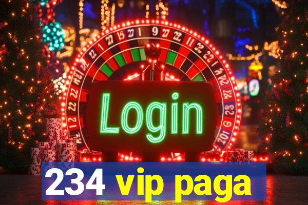234 vip paga