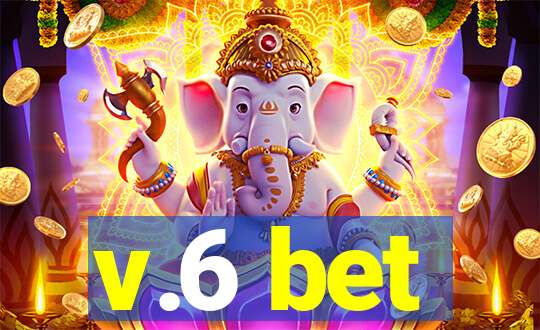 v.6 bet