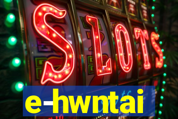 e-hwntai