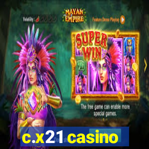 c.x21 casino