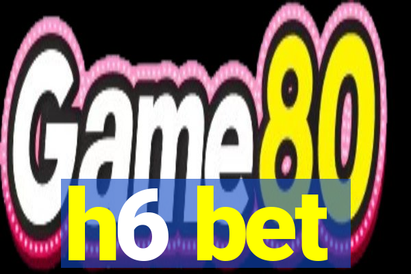 h6 bet
