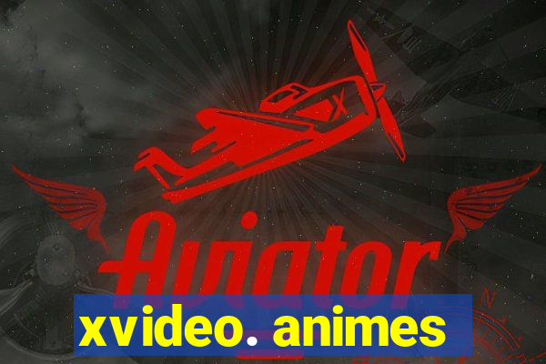 xvideo. animes