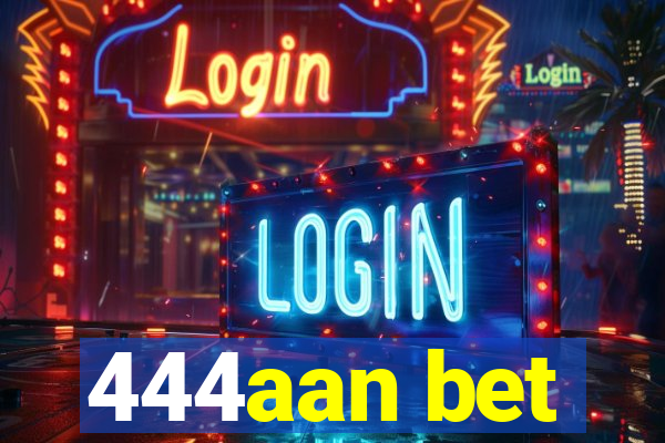 444aan bet