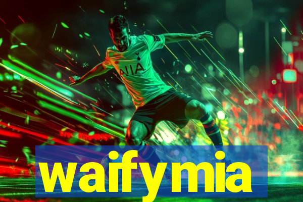 waifymia