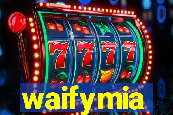 waifymia
