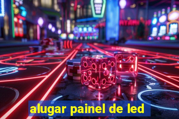 alugar painel de led
