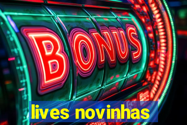 lives novinhas