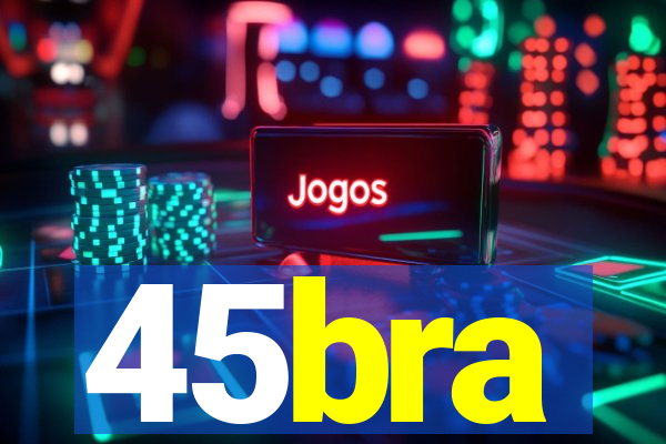 45bra