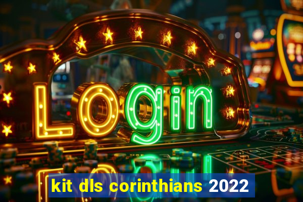 kit dls corinthians 2022