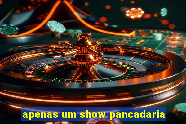apenas um show pancadaria