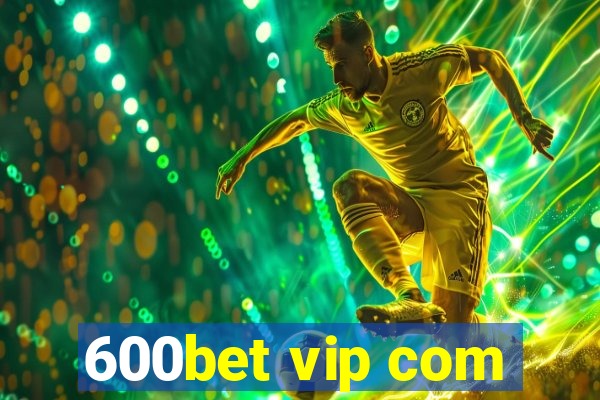 600bet vip com