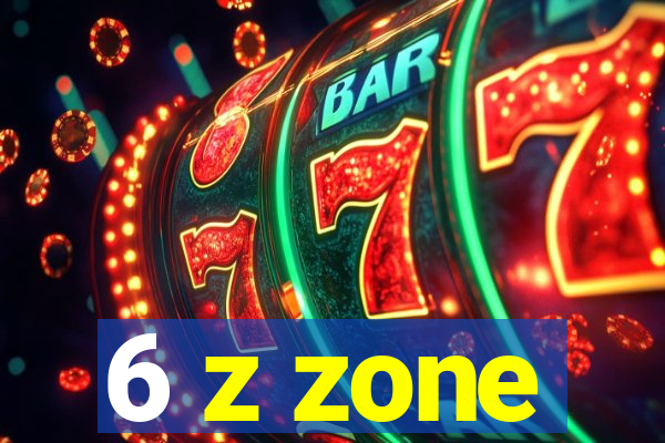 6 z zone