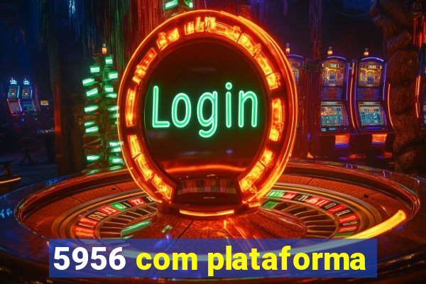 5956 com plataforma