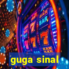 guga sinal