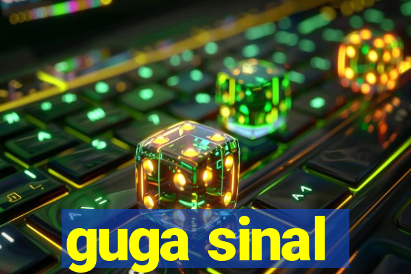 guga sinal
