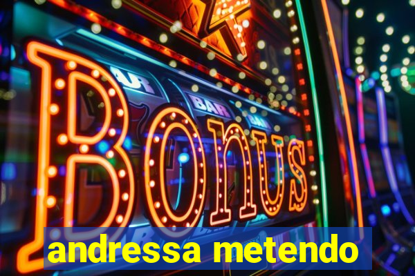 andressa metendo