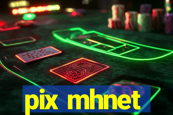 pix mhnet