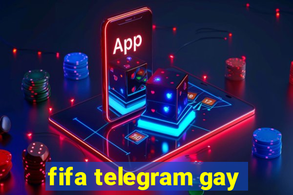 fifa telegram gay