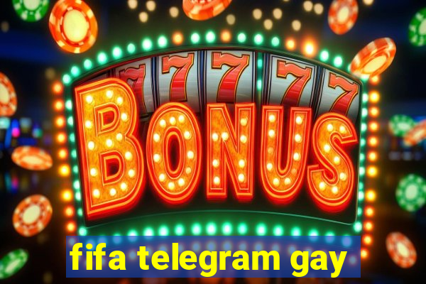 fifa telegram gay