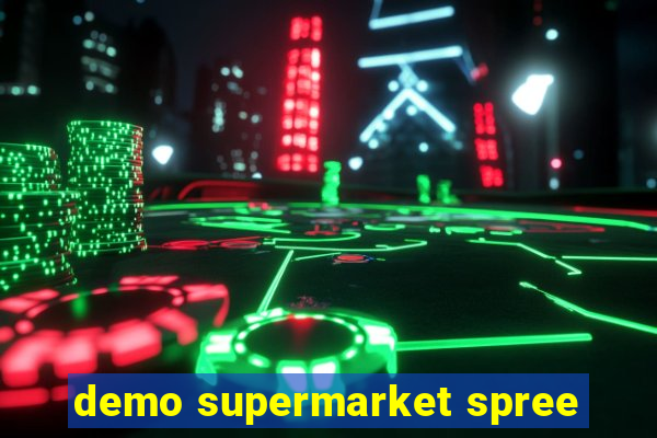 demo supermarket spree